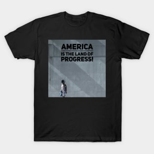 America is the land of progress! T-Shirt